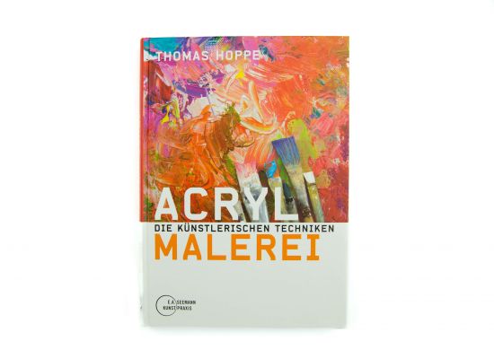 Thomas Hoppe: Acrylmalerei - Die künstlerischen Techniken