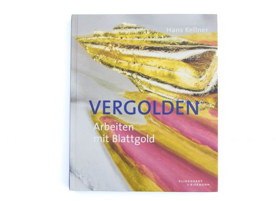 Hans Kellner: Vergolden - Das Arbeiten mit Blattgold