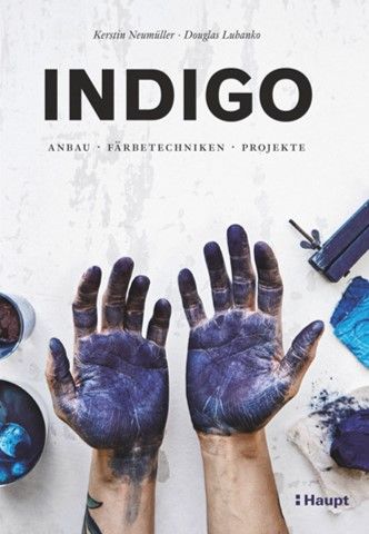 Neumüller / Luhanko: Indigo-Anbau, Färbetechniken, Projekte