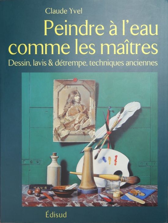 Claude Yvel: Peindre à l´eau comme les maîtres