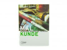 Thomas Hoppe: Malkunde - Grundlagen, Materialien, Techniken