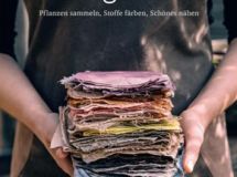 Abigail Booth: Wild gefärbt-Pflanzen sammeln, Stoffe färben